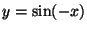 $ y=\sin(-x)$