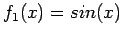 $f_1(x) = sin(x)$