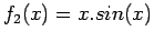 $f_2(x) = x.sin(x)$