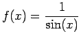 $ f(x)= \displaystyle \frac{1}{\sin(x)}$
