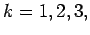 $k=1, 2, 3,$