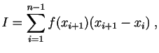 $\displaystyle I = \sum_{i=1}^{n-1} f(x_{i+1})(x_{i+1}-x_i)\;,
$