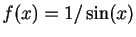 $ f(x)=1/\sin(x)$