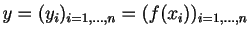 $ y=(y_i)_{i=1,\ldots,n}=(f(x_i))_{i=1,\ldots,n}$