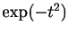 $ \exp(-t^2)$