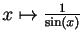 $ x\mapsto \frac{1}{\sin(x)}$