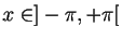$ x\in ]- \pi, +\pi[$