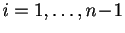 $ i=1,\ldots,n\!-\!1$