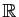 $ \mathbb{R}$