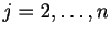 $ j=2,\ldots,n$