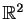 $ \mathbb{R}^2$