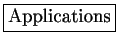 \fbox{Applications}
