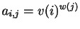 $ a_{i,j}=v(i)^{w(j)}$