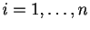 $ i=1,\ldots,n$
