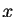 $ x$