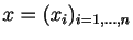 $ x=(x_i)_{i=1,\ldots,n}$