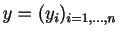 $ y=(y_i)_{i=1,\ldots,n}$