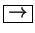 \fbox{$\rightarrow$}