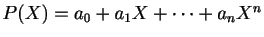 $ P(X)=a_0+a_1X+\cdots+a_nX^n$