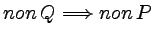 $ non\, Q\Longrightarrow non\,P$