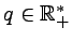 $ q\in {\mathbb{R}}^{*}_{+}$