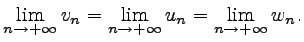$ \displaystyle\lim_{n\to +\infty}v_n= \lim_{n\to +\infty}u_n= \lim_{n\to +\infty}w_n.$