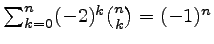 $ \sum_{k=0}^{n} (-2)^k \binom{n}{k} = (-1)^n$