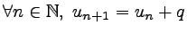 $ \forall n \in {\mathbb{N}},\; u_{n+1}=u_{n}+q$