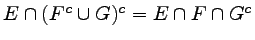 $ E \cap (F^c \cup G)^c = E \cap F \cap G^c$