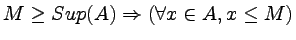 $ M\geq Sup(A) \Rightarrow (\forall x \in A , x\leq M )$
