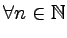 $ \forall n \in \mathbb{N}$