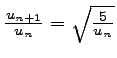$ \frac{u_{n+1}}{u_n} = \sqrt{\frac{5}{u_n}} $