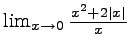 $ \lim_{x\rightarrow 0} \frac{x^2+2\vert x\vert}{x}$