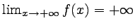 $ \lim_{x\rightarrow +\infty} f(x)=+\infty$