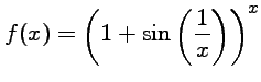 $ f(x)=\displaystyle{\left(1+\sin\left(\frac{1}{x}\right)\right)^x}$