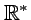 $ {\mathbb{R}}^*$
