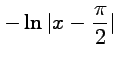 $ \displaystyle{-\ln\vert x-\frac{\pi}{2}\vert}$