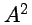 $ A^2$