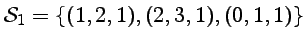 $ {\cal S}_1=\{(1,2,1),
(2,3,1), (0,1,1) \}$