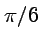$ \pi/6$