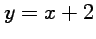 $ y=x+2$