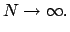 $\displaystyle N \rightarrow \infty$